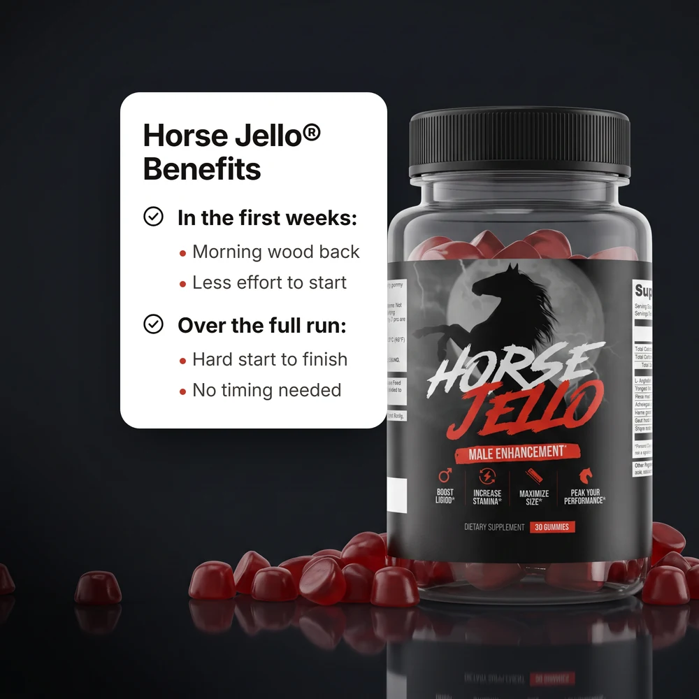 Horse Jello&reg; benefits: morning erections return and it takes less to get going in the first weeks; hard from start to finish and ready with no timing over the full run